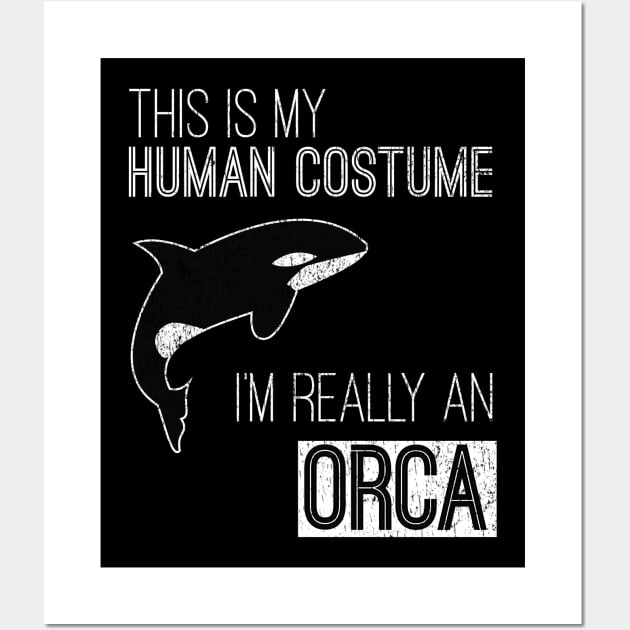 This is My Human Costume, Im Really an Orca, Retro Design for Killer Whales, Sea Pandas Lovers, Men, Women, Kids Wall Art by TheBlendedRack